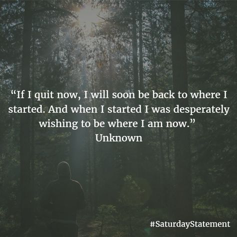 “If I quit now, I will soon be back to where I started. And when I started I was desperately wishing to be where I am now.” Unknown Start Quotes, Unknown Quotes, Better Mom, Tuesday Quotes, Spirit Quotes, I Wish I Was, Quotes Daily, Top Quotes, Prayers For Healing