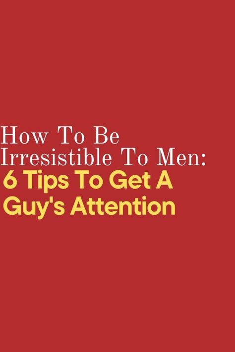 How To Be Irresistible To Men: 6 Tips To Get A Guy's Attention How To Be Irresistible, Be Irresistible, Active Listening, Cherished Memories, Quality Time, Makeup Tips, The Fosters, Make Your, Make It Yourself