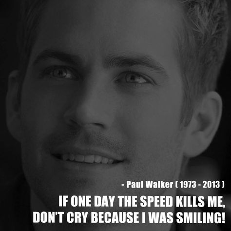 "If one day the speed kills me, don't cry because I was smiling!" - Paul Walker. Rip Paul Walker, Lincoln Logs, The Furious, Dont Cry, Paul Walker, Fast And Furious, Lincoln, One Day, Sports Car