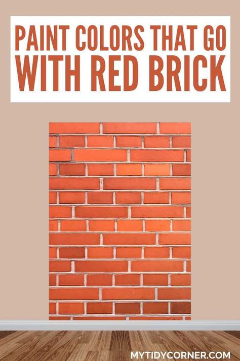 Beige and red brick wall, wood floor and text overlay about paint colors that go with red brick. Exterior Paint Red Brick, Bright Red Brick House Exterior, Exterior Paint For Red Brick House, Red Brick Fireplace Living Room Wall Colors, Red Brick Accent Colors, Colors That Go With Brick, Orange Brick House Exterior Color Schemes, Red Brick And Siding Exterior Colors, Trim Colors For Red Brick House