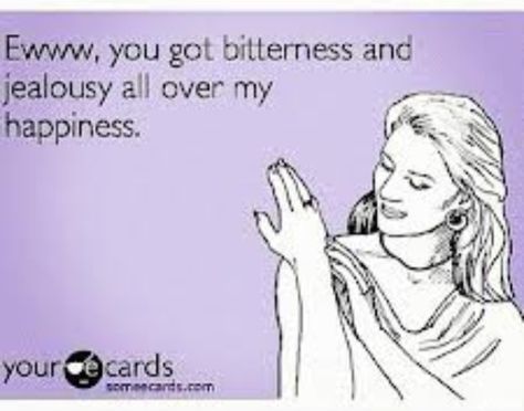 Right! Just because I'm happy and living a good life quit trying to bring me down! It hasn't worked so far. Give it up and get a life. Jealous Quotes, Jealous Women, Bring Me Down, Babe Quotes, Jealous Of You, Get A Life, Dear Self, Hard Truth, Couple Quotes