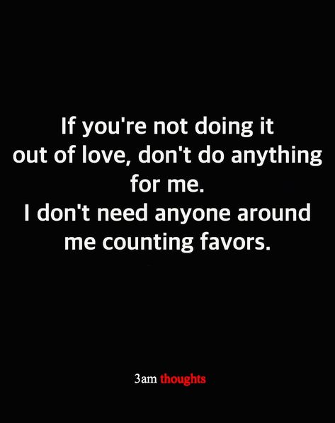 Not Available For Anyone Quotes, Never Count On Anyone Quotes, When People Say You Cant Do It Quotes, Your Either With Me Or Against Me, Dont Count On Anyone Quotes, Looks Are Deceiving Quotes, Expecting Something In Return Quotes, Counting Favors Quotes, Making Me Look Like A Fool Quotes