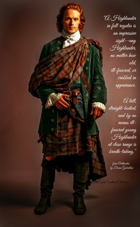 "A Highlander in full regalia is an impressive sight--any Highlander, no matter how old, ill-favored, or crabbed in appearance. A tall, straight-bodied, and by no means ill-favored Highlander in the prime of his life is breathtaking." -Claire Fraser ~*Drums of Autumn by Diana Gabaldon*~ Outlander Wedding, Claire And Jamie, Gabaldon Outlander, Outlander Costumes, James Fraser Outlander, Outlander Season 1, Outlander Book Series, Diana Gabaldon Outlander, Jamie Fraser Sam Heughan