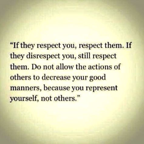 A little respect goes a long way... Way Quotes, Good Manners, Respect Yourself, Brain Dump, Words To Remember, Things To Remember, Health Nutrition, A Healthy Lifestyle, In My Head