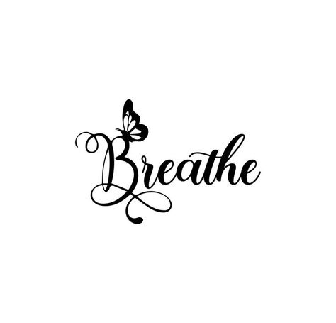 Breathe Tattoos, Just Breathe Tattoo, Cute Thigh Tattoos, Meaningful Wrist Tattoos, Nature Svg, Cricut Funny, Silhouette Butterfly, Basic Tattoos, Awareness Tattoo