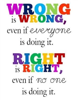 Sometimes coupons get out of hand and people lose their ethics, manners and their minds. Wrong Is Wrong, Honesty Quotes, Motivation Poster, School Signs, Quotable Quotes, A Quote, True Words, Way Of Life, Great Quotes