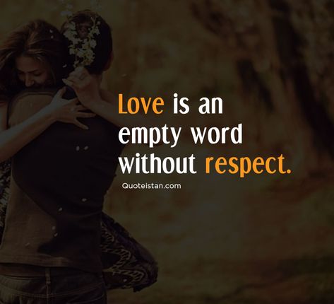 Love is an empty word without respect. #quotes Respect Over Love, Over Love Quotes, Dont Trust Quotes, Royalty Quotes, Feeling Empty Quotes, Empty Quotes, Respect Relationship Quotes, Twisted Quotes, Self Respect Quotes