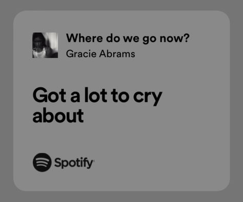 Gracie Abrams Song Lyrics Quotes, Gracie Abrams Song Lyrics, Gracie Abrams Lyrics Spotify, Where Do We Go Now Gracie Abrams, Gracie Abrams Spotify, Gracie Lyrics, Gracie Abrams Lyrics, Where Do We Go Now, Songs That Describe Me