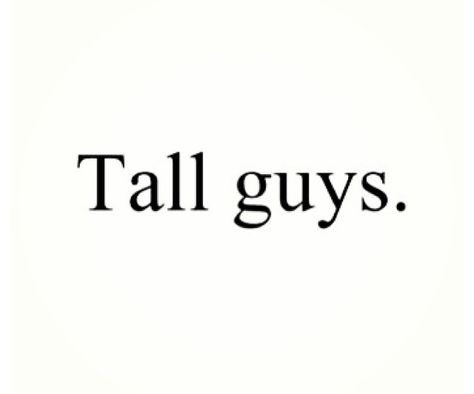 Confident Men Aesthetic, Tall Guy Quotes, My Type Of Guy Quotes, Tall Dark And Handsome Men Aesthetic, Tall Handsome Men, Tall Men Aesthetic, Tall Men Quotes, Boyfriend Qualities, Dream Guy Quotes