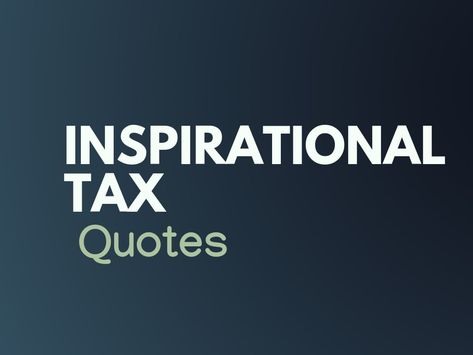 Taxes are charged by the government to fund its various public expenditures. Best Inspirational Quotes on Taxes Tax Quotes Truths, Tax Preparer Quotes, Tax Time Humor, Tax Quotes, Tax Quote, Accountability Quotes, Repair Quote, Campaign Signs, Tax Prep