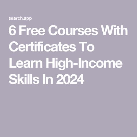 6 Free Courses With Certificates To Learn High-Income Skills In 2024 Online Courses With Certificates Free, Free Certification Courses, Free Online College Courses, Free Courses Online With Certificate, Billionaire Thoughts, Free Online Courses With Certificate, Free Certificate Courses, Free College Courses Online, Job Hacks