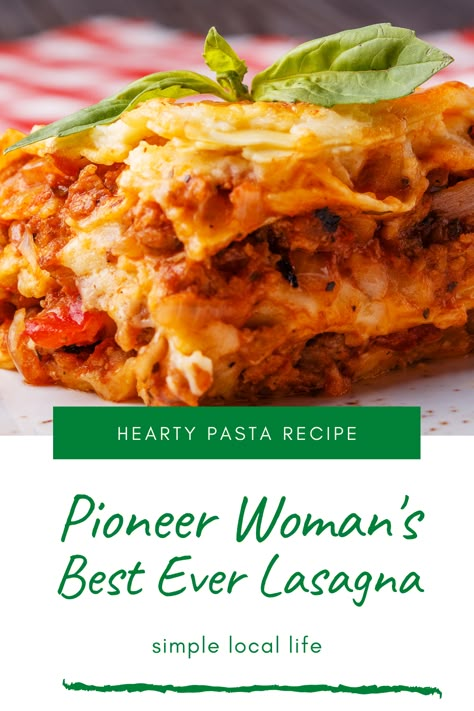 Pioneer Woman's Best Ever Lasagna - Simple Local Life Pioneer Woman Recipes Lasagna, Best Lasagna Recipe Ever Pioneer Woman, Pioneer Women Lasagne, Pioneer Woman Lasagna Recipe, Martha Stewart Lasagna Recipe, Lasagna Pioneer Woman, Best Lasagna Recipe Ever, Best Ever Lasagna Recipe, Pioneer Woman Lasagna