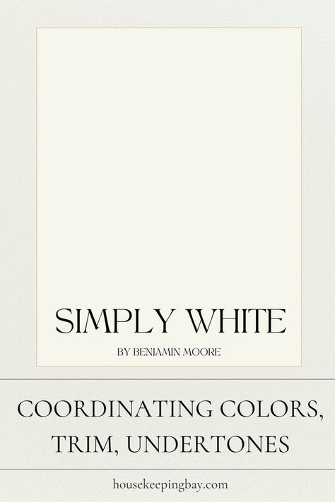 OC-117 Simply White by Benjamin Moore | Inspiration Colors That Go With Simply White, Bm Simply White Color Palette, Simply White Benjamin Moore Bedroom, White Dove Benjamin Moore Walls And Trim, Bm Simply White Walls, Atrium White Benjamin Moore, White Wall And Trim Color Combinations, Simply White Color Palette, Benjamin Moore Soft White