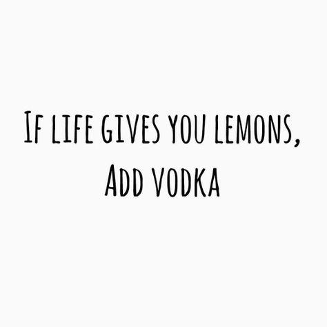 If life gives you lemons, make lemonade and add vodka. Fun Short Quotes, Vodka Quotes, Cocktail Quotes, Alcohol Quotes, Savage Quotes, Drinking Quotes, Instagram Quotes Captions, Bio Quotes, Caption Quotes