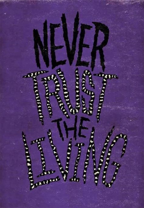 I have a hard time trusting anyone but there are a few I can....I hope! Beetlejuice Quotes, Helloween Wallpaper, Never Trust The Living, Tim Burton Art, Tim Burton Films, Tim Burton Movie, Never Trust, Corpse Bride, Halloween Wallpaper