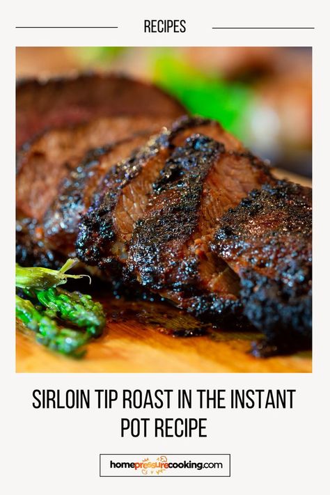 Easy Steak Dinner Ideas - Sirloin Tip Roast in the Instant Pot Recipe Roast In The Instant Pot, Sirloin Roast Recipes, Tri Tip Steak Recipes, Steak Dinner Ideas, Pork Sirloin Tip Roast, Beef Sirloin Tip Roast, Easy Steak Dinner, Tip Roast, Sirloin Steak Recipes