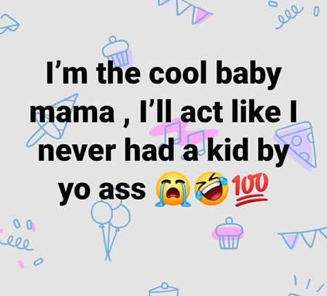 Petty Babydaddy Quotes, Young Mom Quotes, Deadbeat Dad Quotes, Single Mom Quotes Strong, Dead Beat, Bad Parenting Quotes, Twisted Quotes, Mommy Quotes, Funny Statements