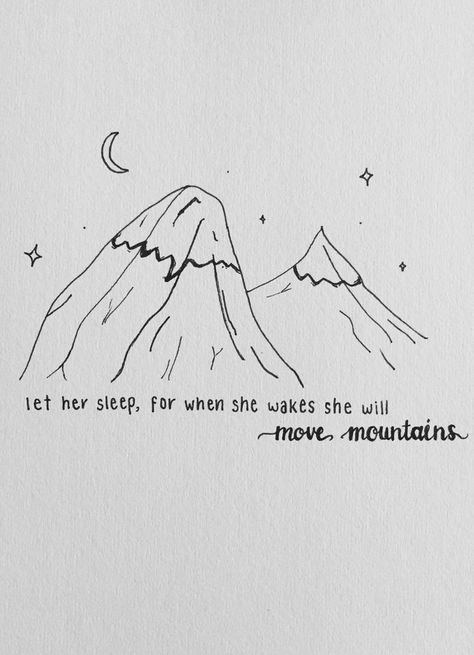 She Will Move Mountains, Let Her Sleep For When She Wakes, Move Mountains, Doodles, Male Sketch, Inspirational Quotes, Let It Be