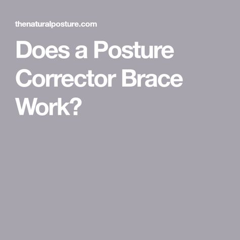 Does a Posture Corrector Brace Work? Back Brace For Posture, Posture Correction Brace, Posture Stretches, Posture Bra, Posture Brace, Tech Neck, Forward Head Posture, Posture Support, Chest Muscles