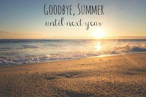 Quotes For Dance, Good Bye Summer, End Of Summer Quotes, Bye Quotes, Summer Sayings, Autumn Greetings, Months And Seasons, Seasons In The Sun, Lightning Bugs