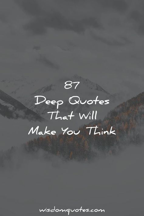 Deep Quotes Think Quotes Deep, Quotes That Will Make You Think, Make You Think Quotes, Short Quotes Life Deep, Quotes To Make You Think Deep, Quotes For Deep Thinkers, Quotes Deep Meaningful With Drawing, Quotes For Writing Prompts, Quotes That Make You Think Wise Words