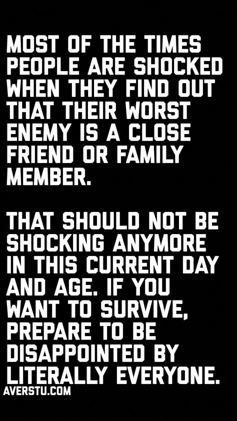 Most of the times people are shocked when they find out that their worst enemy is a close friend or family member. That should not be shocking anymore in this current day and age. If you want to survive, Prepare to be disappointed by literally everyone. Worst Enemy Quotes, Family Disappointment Quotes, Family Quotes Sisters, Enemy Quotes, Focusing On Yourself Quotes, Fake Family Quotes, Extraordinary Quotes, Enemies Quotes, Life Quotes Family