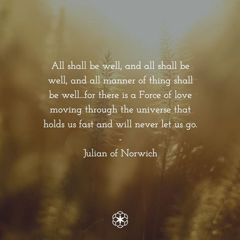 All Manner Of Things Shall Be Well, All Shall Be Well Tattoo, All Shall Be Well Quote Julian Of Norwich, All Shall Be Well Quote, Julian Of Norwich All Shall Be Well, All Will Be Well Quote, Julian Of Norwich Quotes, Talitha Koum, All Will Be Well