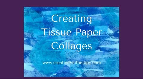 Creating Tissue Paper Collages - Creativity in Therapy Cheap Art Projects, Tissue Paper Collage, Cbt Activities, Scribble Drawings, Expressive Therapy, Group Therapy Activities, Art Therapy Directives, Tissue Paper Art, Spiritual Care