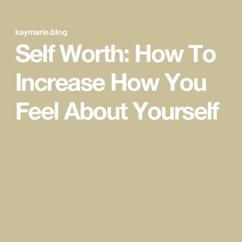 Self Worth: How To Increase How You Feel About Yourself How To Like Myself, Build Self Worth, Improve Your Self, How To Gain, Healthy Relationship Advice, Self Worth, Healthy Relationships, Relationship Advice, How Are You Feeling