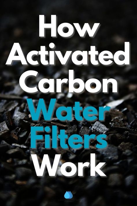 Photo of Granulated Activated Carbon with the words How Activated Carbon Water Filters Work Types Of Water, Water Filters, Carbon Filter, Activated Carbon, Water Filter, Most Popular, Filter, Marketing, Water