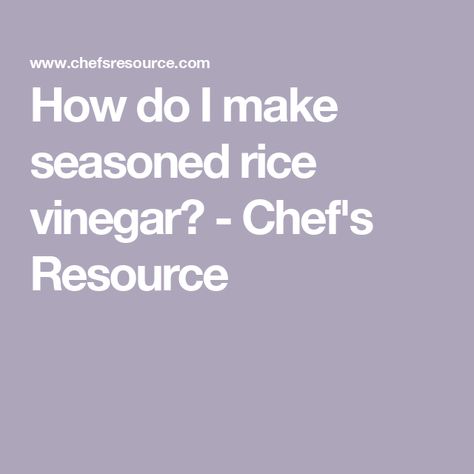 How do I make seasoned rice vinegar? - Chef's Resource How To Season Rice, Season Rice, Sushi Vinegar, Types Of Vinegar, Seasoned Rice Vinegar, Cook Rice, Stir Fry Dishes, Cup Of Rice, Seasoned Rice