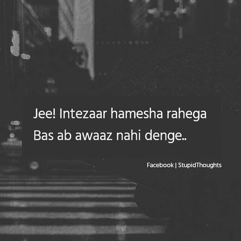 No intezar no awaz...jaa bhad me Intezar Quotes In Hindi, Intezar Quotes, Intezar Shayari, Bad Words Quotes, Forever Love Quotes, Punjabi Love Quotes, Lonliness Quotes, Shyari Quotes, Punjabi Poetry