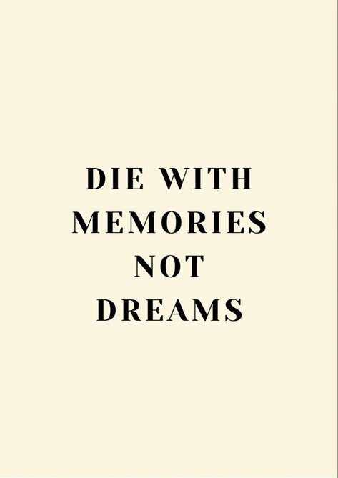 Die With Memories Not Dreams Tattoo, Die With Memories Not Dreams, Memorial Tattoos, Dream Tattoos, Bucket List, Tattoo Ideas, Vision Board, Quotes, Quick Saves