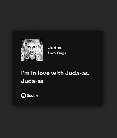 Lady Gaga Spotify Lyrics, Lady Gaga Lyrics, Lady Gaga Judas, Judas Lady Gaga, Music Posters, Note To Self Quotes, Martial Artist, Self Quotes, Marmalade