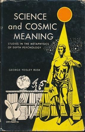 Science and Cosmic Meaning: Studies in the Metaphysics of Depth Psychology by George Yeisley Rusk | Goodreads Depth Psychology, Antiquarian Books, The Tools, Psychiatry, Sociology, Anthropology, Logic, Biology, E Commerce