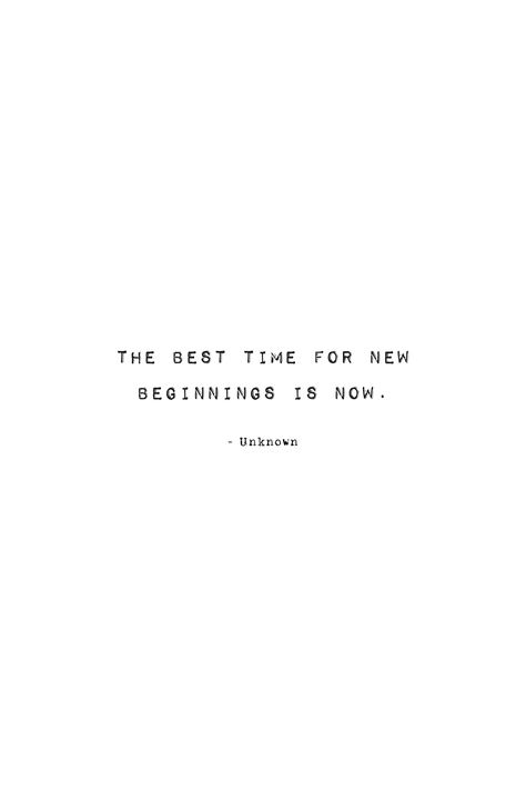 The best time for new beginnings is now. - Unknown The Best Time For New Beginnings Is Now, New Beginning Quotes Short, New Beginning Symbol, Quotes New Beginnings, New Me Quotes, New Beginning Tattoo, Time For New Beginnings, Now Quotes, New Beginning Quotes