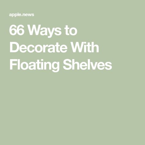 66 Ways to Decorate With Floating Shelves How To Style Floating Shelves Office, Where To Put Floating Shelves, How To Style Floating Shelves, Floating Shelves Above Tv, Shelves Above Tv, Floating Shelves Ideas, Picture Room Decor, Shelf Arrangement, Dining Room Shelves