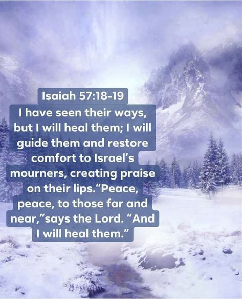 ISAIAH‬ ‭57:18‭-‬19‬ ‭NLT‬ ~ I have seen what they do, but I will heal them anyway! I will lead them. I will comfort those who mourn, bringing words of praise to their lips. May they have abundant peace, both near and far,” says the Lord, who heals them. Isaiah 57, Spiritual Quotes, The Lord, Spirituality, Healing, Lips, Quotes