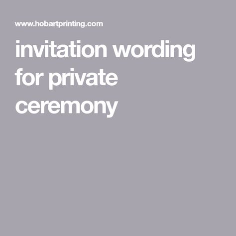 invitation wording for private ceremony Ceremony Invitation Card, Small Wedding Invitations Wording, Private Wedding Invitations, Wedding Ceremony Invitation Card, Ceremony Invitation, Private Ceremony, Ceremony Only Wedding Invitation, Private Wedding Announcement, Private Ceremony Wedding