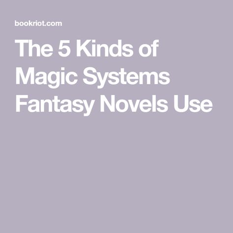 The 5 Kinds of Magic Systems Fantasy Novels Use How To Plan A Fantasy Novel, Fantasy Magic Systems, Magic System Ideas, Kinds Of Magic, Fantasy Things, Ancient Magic, Types Of Magic, Magic System, Easy Magic