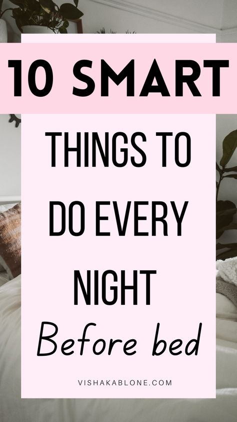 10 things to do every night before bed Routine Before Bed, Before Bed Routine, Evening Routine Ideas, Daily Routine For Women, Night Routine Ideas, Evening Habits, Bed Routine, Things To Do At Night, Habits For Women