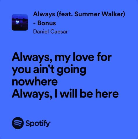 Always Daniel Caesar Lyrics, Daniel Caesar Spotify Lyrics, Always Daniel Caesar, Daniel Caesar Lyrics, Caesar Quotes, Always Lyrics, Music Wallpapers, Text Me Back, Summer Walker