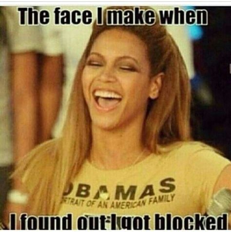 When you get blocked Blocking Me Quotes Funny, What Makes You Laugh, No More Drama, Me Quotes Funny, Sassy Quotes, Quotes For Him, Bones Funny, Beyonce, I Laughed