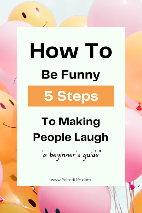 smiling balloons how to be funny and make people laugh How To Be Funny Tips, How To Be Witty, How To Be Funny, Funny Websites, Funny Tips, Serving Others, People Laughing, Easy Tutorial, Simple Tricks