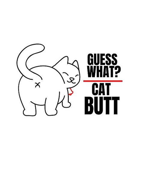 Guess What? Cat Butt by eakkung | Redbubble Appliqué Patterns, Cricut Svgs, Logo Animal, Tshirt Illustration, What Cat, Cat Svg, Cat Quotes Funny, Cat Cards, Cat Quotes