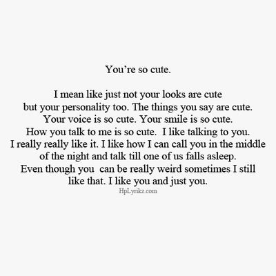 You are so cute. AW! SO ADORABLE! (that's exactly how I am with my crushes, only they don't know I'm crushing on them...) Talking Stage, Teen Quotes, Boyfriend Quotes, Cute Love Quotes, A Poem, Crush Quotes, A Quote, Romantic Quotes, Quotes For Him