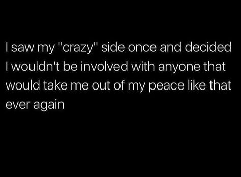 I saw my “crazy” side once.. Crazy Side Quotes, My Peace, Black Quotes, Do What You Want, Take Me Out, Empowering Women, Fact Quotes, What You Think, Once Upon A Time