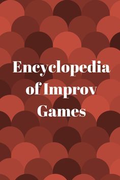 Encyclopedia of Improv Games Improv Tips, Future Sci Fi, Acting Practice, Improv Games, Acting Life, Theatre Tech, Theatre Teacher, Public Speaking Activities, Acting Games