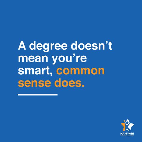 A degree doesn't mean you're smart, common sense does! #motivation #motivationalquotes #kamyabisolutions #successquotes Sense Quotes, Common Sense Quotes, Relatable Things, Common Sense, Success Quotes, Me Quotes, Motivational Quotes, Funny Memes, Sense