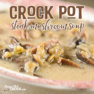 Crock Pot Steak Mushroom Soup - Recipes That Crock! Cream Of Mushroom Steak Crock Pot, Crock Pot Mushroom Soup, Round Steak Recipes Crock Pot Cream Of Mushroom Soup, Crockpot Recipes Mushroom, Steak Mushroom Soup, Mushroom Cube Steak Crock Pot, Cube Steak Golden Mushroom Soup, Crock Pot Steak, Old Fashioned Peach Cobbler